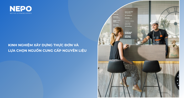 Kinh nghiệm xây dựng thực đơn và lựa chọn nguồn cung cấp nguyên liệu 