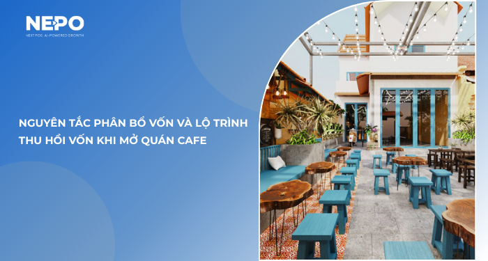 Nguyên tắc phân bổ vốn và lộ trình thu hồi vốn khi mở quán cà phê