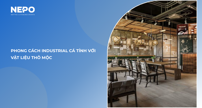 4. Phong cách Industrial cá tính với vật liệu thô mộc