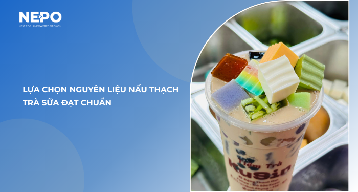 Lựa chọn nguyên liệu nấu thạch trà sữa đạt chuẩn
