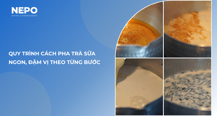 Quy trình cách pha trà sữa ngon, đậm vị theo từng bước