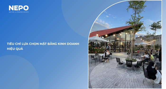 Tiêu chí lựa chọn mặt bằng kinh doanh hiệu quả