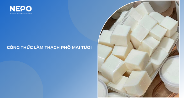 Công thức làm thạch phô mai tươi
