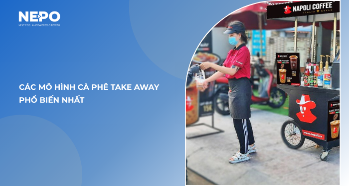 Các mô hình cà phê take away phổ biến nhất